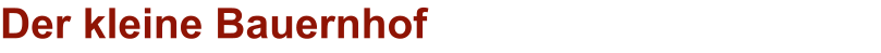 Der kleine Bauernhof